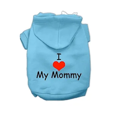 I LOVE MY MOMMY Dog Hoodie